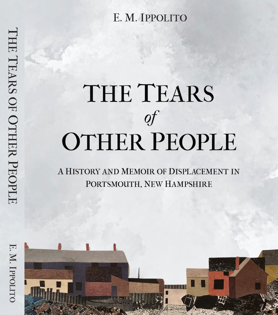 A cropped image of the book cover and spine for The Tears of Other People: A History and Memoir of Displacement in Portsmouth, New Hampshire. It is a black serif text over an overcast gray sky with a stylized paper collage of a port city at the bottom of the image.