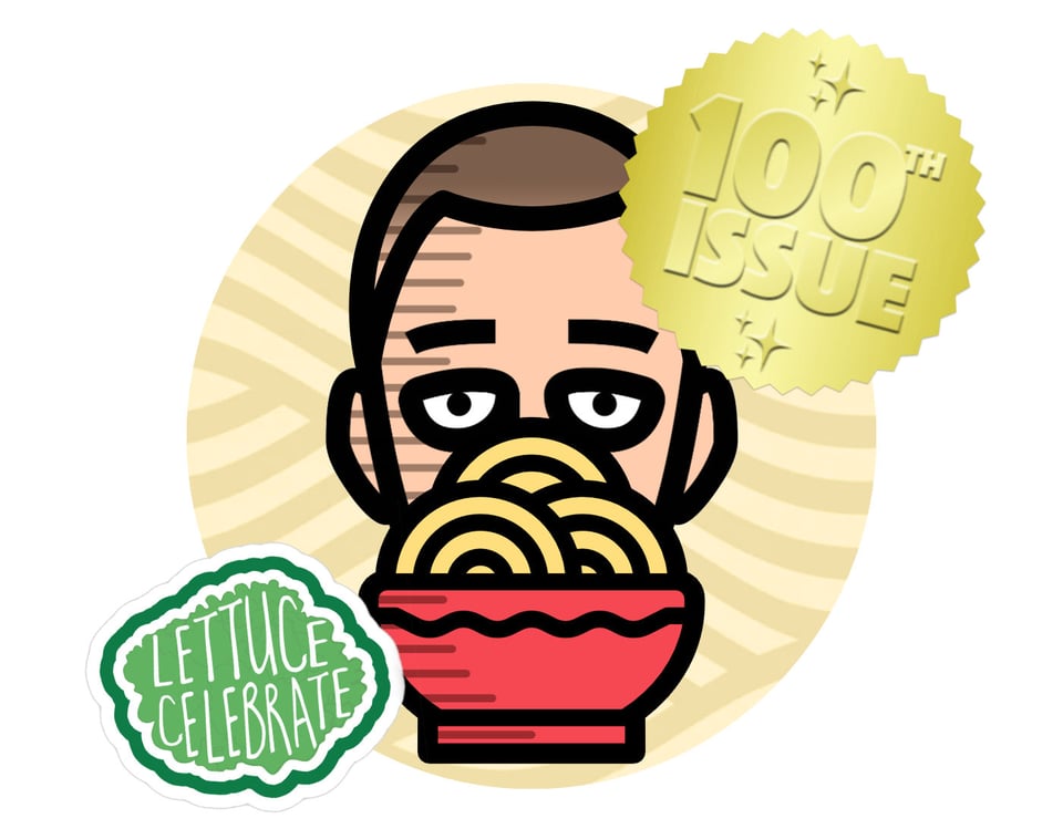 Illustration of Nathan lurking over a bowl of noodles with a foil sticker with the words: 100th issue and a sticker in the shape of lettuce with the words: Lettuce Celebrate