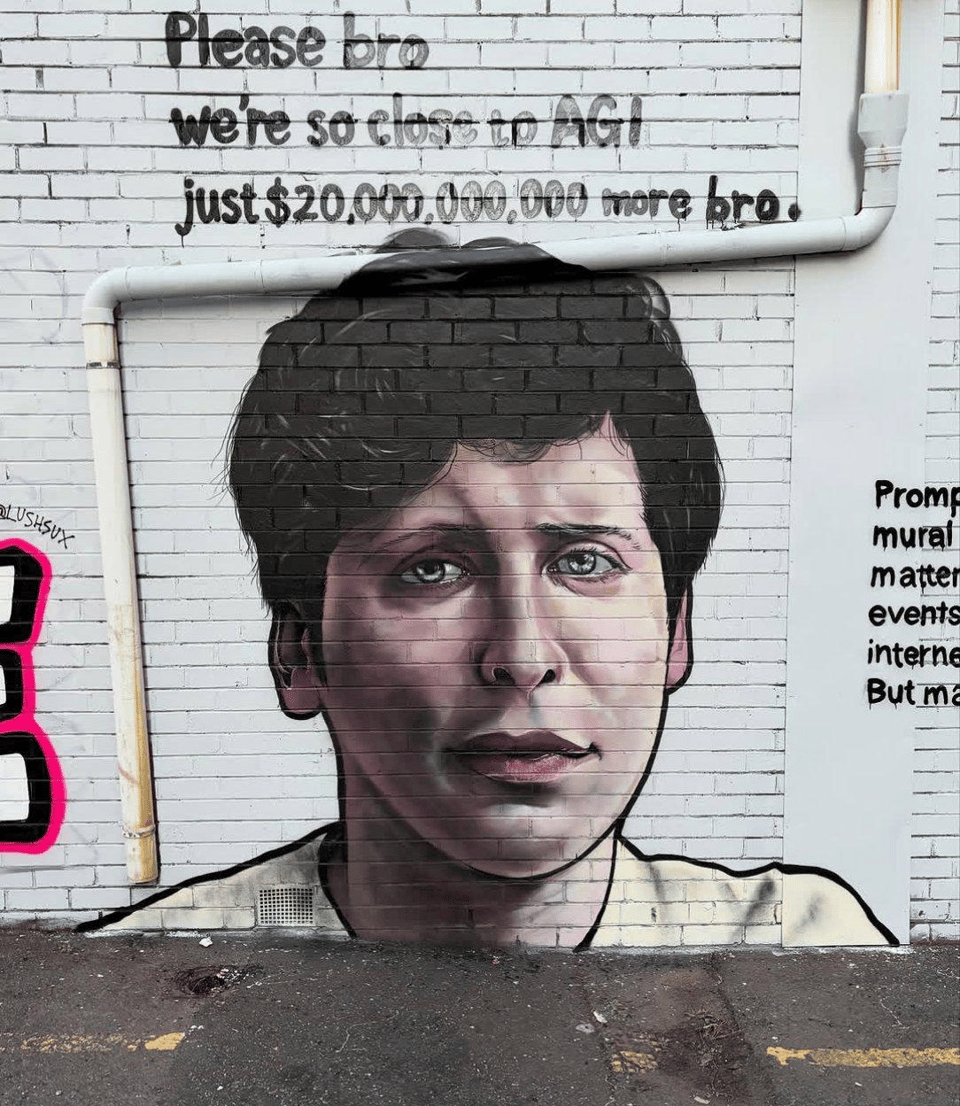 A street mural of Sam Altman. Above him are the words: Please bro, we're so close to AGI. Just $20,000,000,000 more bro.