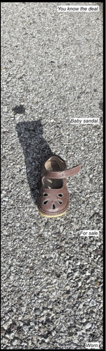 A brown baby sandal on a sidewalk. Text reads: "You know the drill. Baby sandal. For sale. Worn."