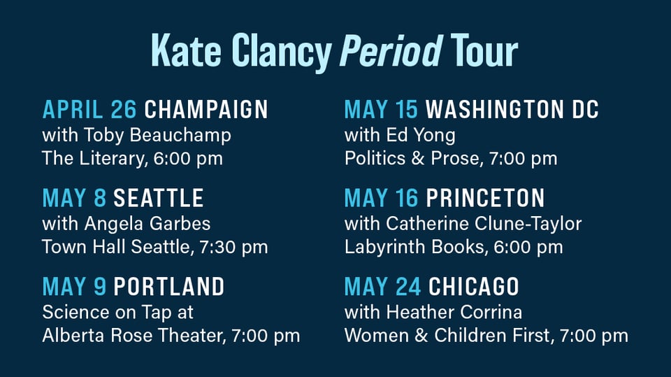 Tour dates: April 26th at The Literary Book Bar in Champaign IL with Toby Beauchamp May 8th at Town Hall Seattle in Seattle WA with Angela Garbes (ticketed) May 9th Science on Tap at the Alberta Rose Theatre (ticketed) May 15th at Politics & Prose in Washington DC with Ed Yong May 16th at Labyrinth Books in Princeton NJ with Catherine Clune-Taylor May 24th at Women & Children First in Chicago IL with Heather Corinna
