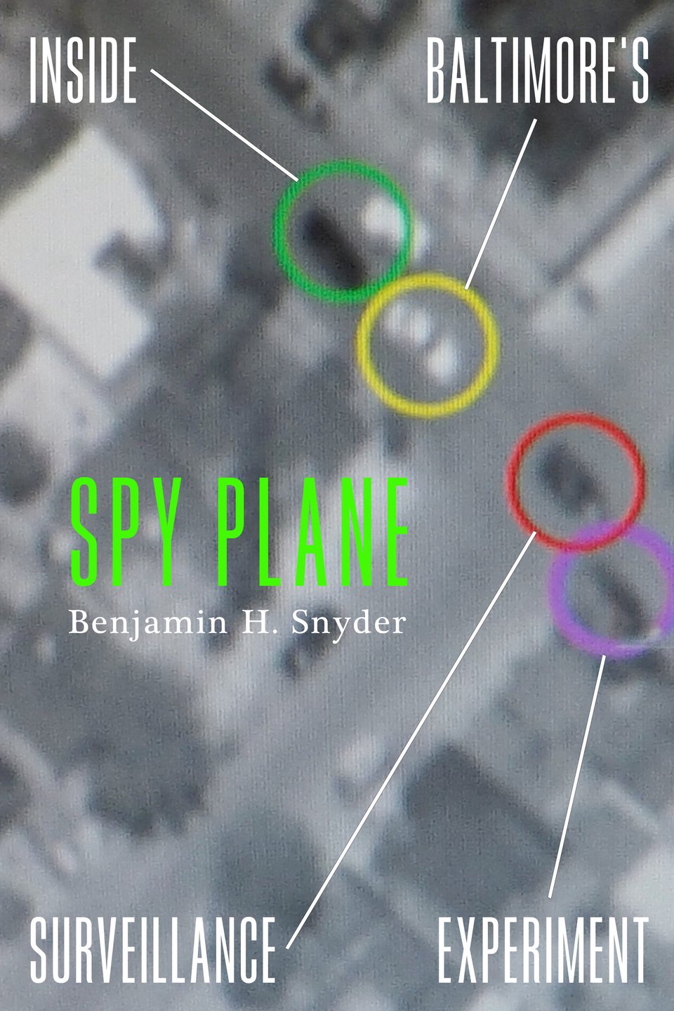 cover of "Spy Plane: Inside Baltimore’s Surveillance Experiment," by Ben Snyder
