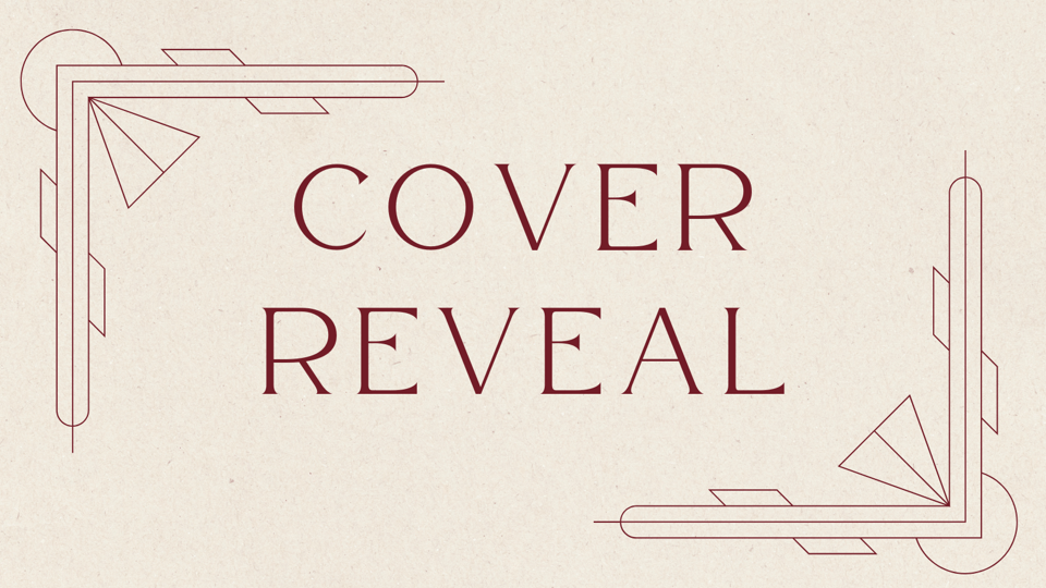 A graphic with a kind of paper-texture background and two art deco motifs in diagonally opposite corners. The words "cover reveal" are in the center.