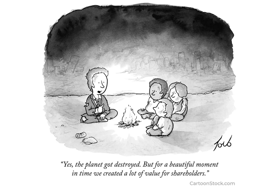 New Yorker comic: A man in a dingy suit talks to children around a campfire:
Yes, the planet got destroyed. But for a beautiful moment in time we created a lot of value for shareholders.