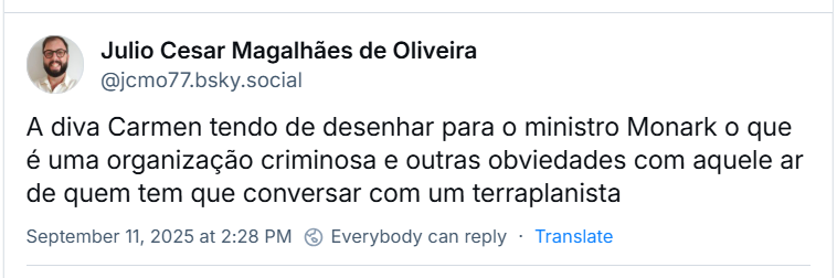 Post de Julio Cesar Magalhães de Oliveira‬ (‪@jcmo77.bsky.social‬) com o texto: “A diva Carmen tendo de desenhar para o ministro Monark o que é uma organização criminosa e outras obviedades com aquele ar de quem tem que conversar com um terraplanista”