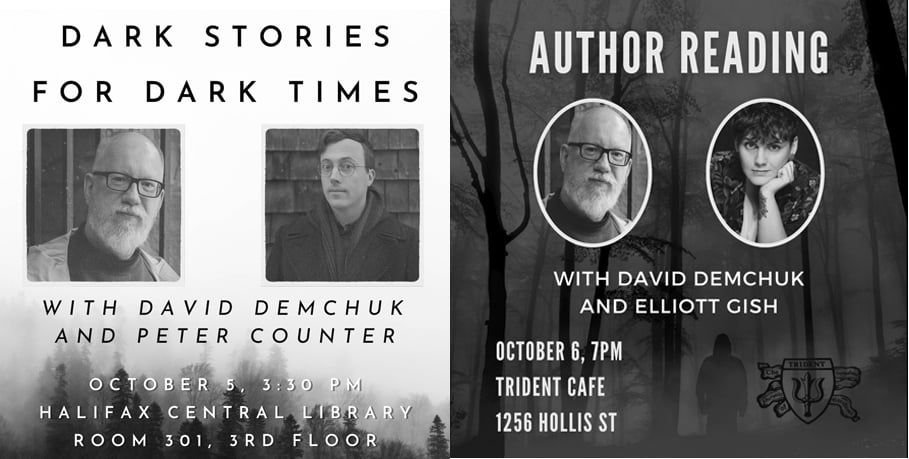 Two images, one for each reading: on the left, 'Dark Stories for Dark Times', with David Demchuk and Peter Counter, October 5 at 3:30 p.m. in Halifax Central Library, Room 301, 3rd floor; on the right, Author Reading with David Demchuk and Elliott Gish, October 6 at 7 p.m., Trident Cafe, 1256 Hollis Street.