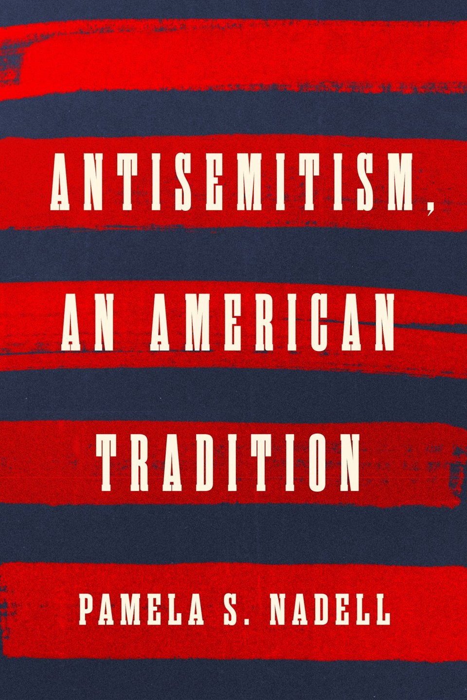 Covert art for Antisemitism, an American Tradition by Pamela S. Nadell.