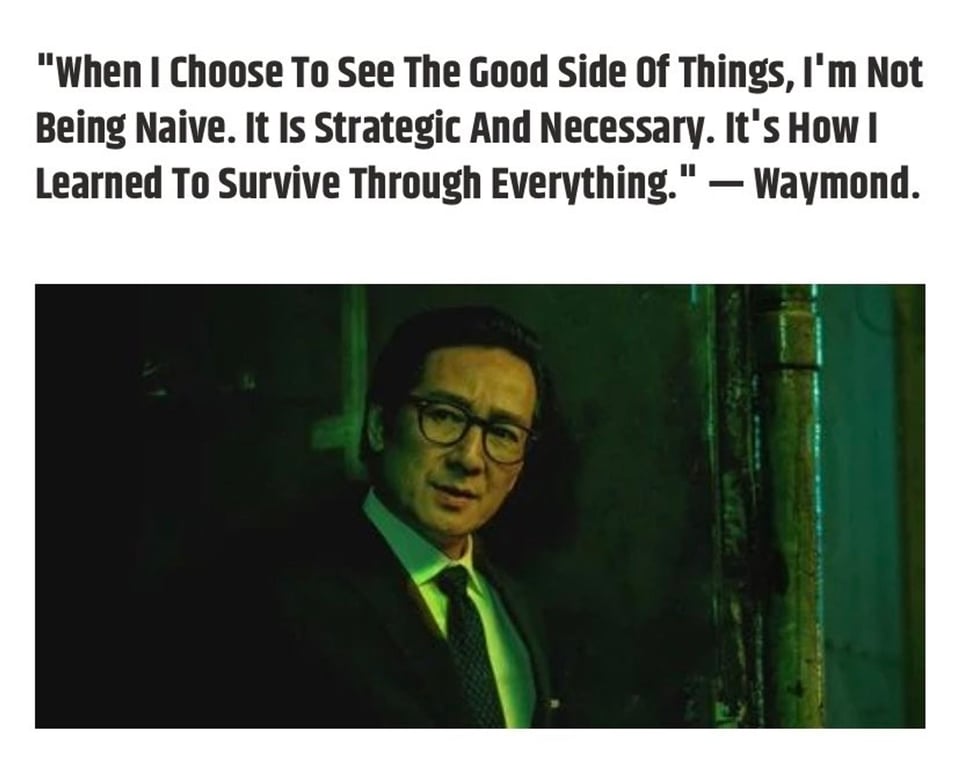 still of Waymond from Everything Everywhere All at Once with the quote, When I choose to see the good side of things, I'm not being naive. It is strategic and necessary. It's how I learned to survive through everything.