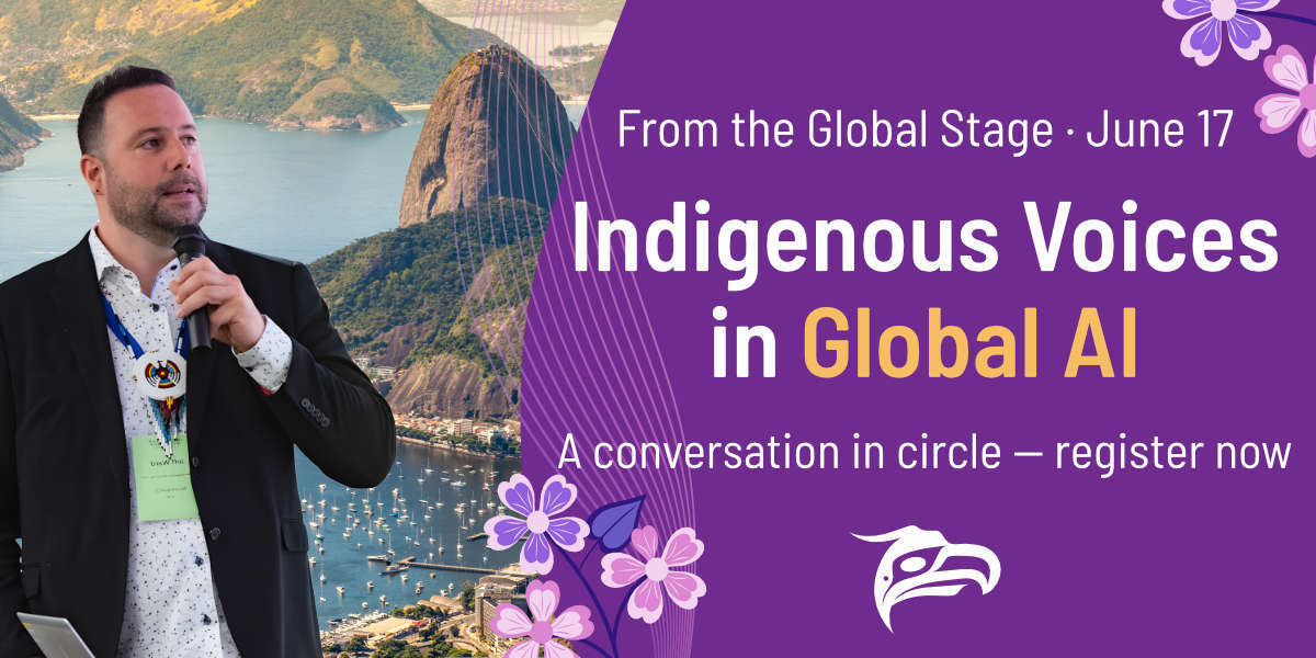A graphic announcement with a photo of a man speaking into the microphone on the left, and event details on the right that read: Indigenous Voices in Global AI, a conversation in circle - register now! June 17th