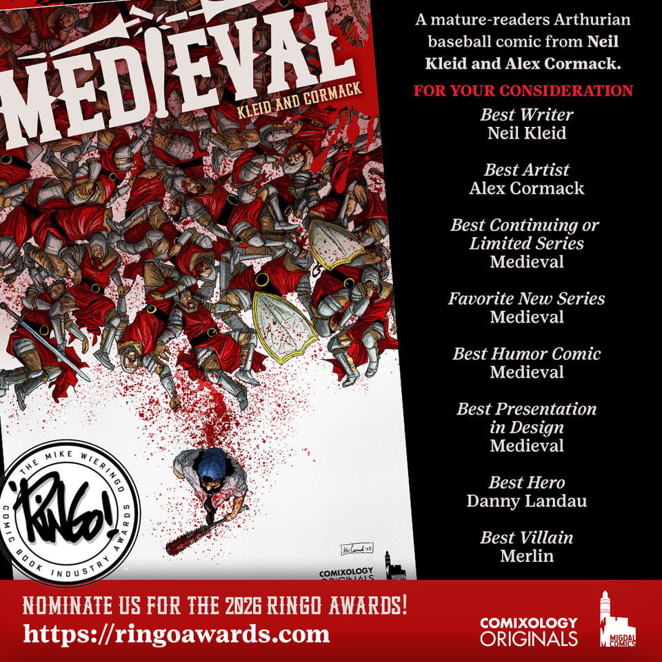 the cover for Medieval #2 by Kleid and Cormack against a black background, showing Danny Landau walking away from beating up a bunch of knights. On the right, white text says "A mature-readers Arthurian baseball comic from Neil Kleid and Alex Cormack. In red, it says FOR YOUR CONSIDERATION and in white features a bunch of categories to vote for: Neil Kleid for Best Writer, Alex Cormack for Best Artist, Medieval for Best Continued Limited Series, Favorite New Series, Best Humor Comic and Best Presentation in Design, and also Danny Landau for Best Hero and Merlin for Best Villain. under in white against red it says "NOMINATE US FOR THE 2026 RINGO AWARDS" under a black Ring Awards logo, and in white a link: https://ringoawards.com. To the right, in white are the comixology originals and migdal comics logos