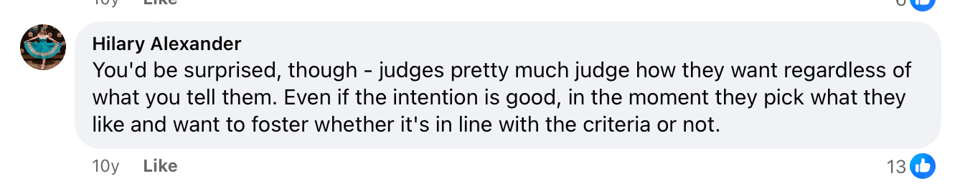 A comment from Hilary Alexander that reads: You'd be surprised though - judges pretty much judge how they want regardless of what you tell them. Even if the intention is good, in the moment they pick what they like and want to foster whether it's in line with the criteria or not.
