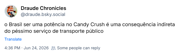 Post de Draude Chronicles (‪@draude.bsky.social‬): o Brasil ser uma potência no Candy Crush é uma consequência indireta do péssimo serviço de transporte público
