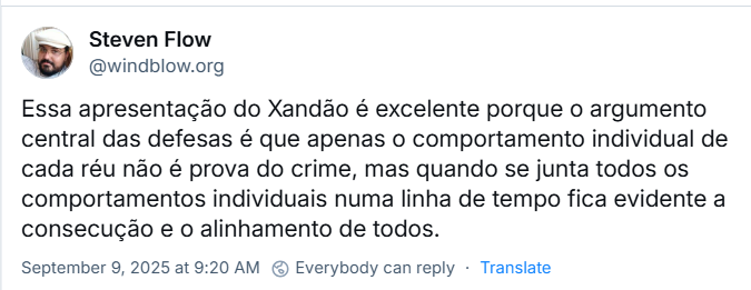 Post de Steven Flow (‪@windblow.org‬) com o texto: Essa apresentação do Xandão é excelente porque o argumento central das defesas é que apenas o comportamento individual de cada réu não é prova do crime, mas quando se junta todos os comportamentos individuais numa linha de tempo fica evidente a consecução e o alinhamento de todos.