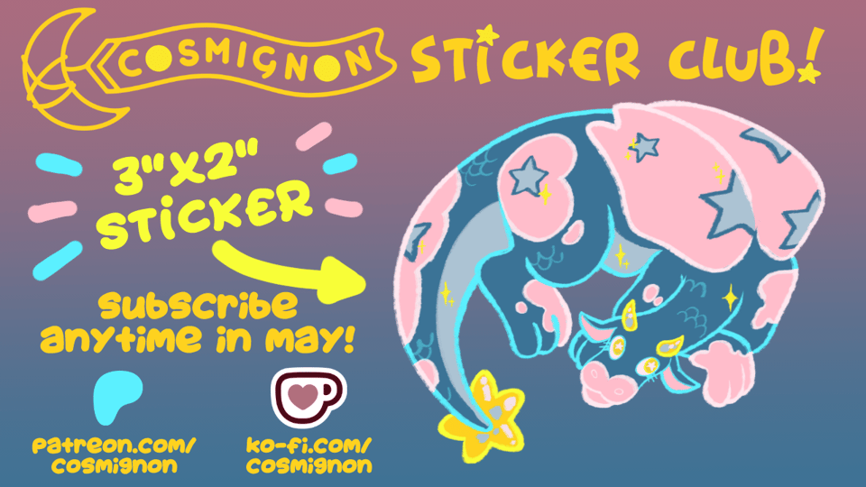 A graphic showing a trans colored dragon with soft, plush like limbs and a patchwork of stars on its scales. The text advertises the Cosmignon Sticker Club, for patreon and ko-fi. The sticker is 3"x2", and is available for anyone who subscribes during May.