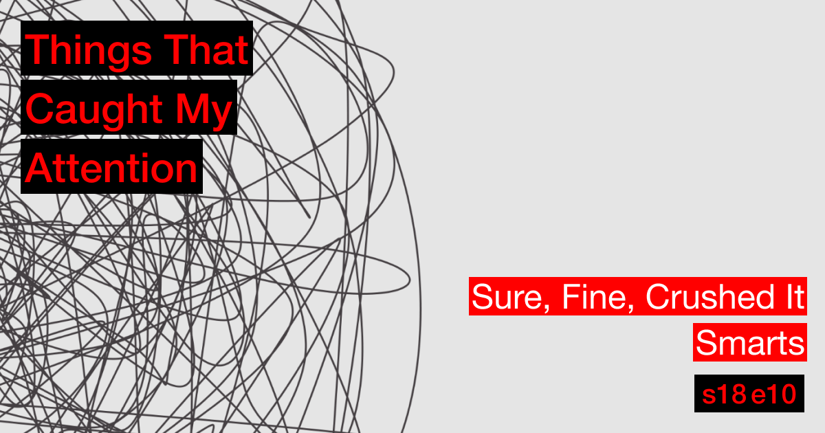 s18e10: Sure, Fine, Crushed It; Smarts