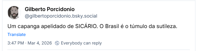 Post de Gilberto Porcidonio (‪@gilbertoporcidonio.bsky.social‬) com o texto:

Um capanga apelidado de SICÁRIO. O Brasil é o túmulo da sutileza.