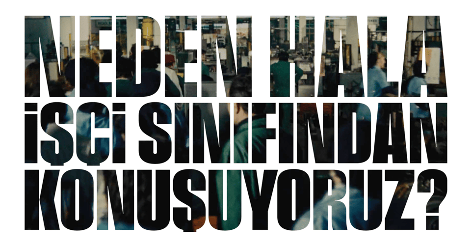 neden hala işçi sınıfını konuşuyoruz yazısı arka planında işçi filminden bir sahne var