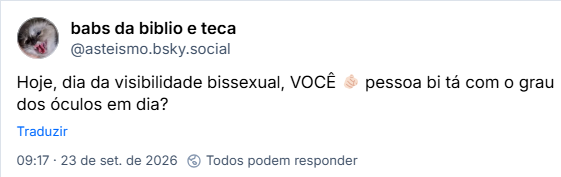 Post de babs da biblio e teca (@asteismo.bsky.social): Hoje, dia da visibilidade bissexual, VOCÊ 🫵🏻 pessoa bi tá com o grau dos óculos em dia?