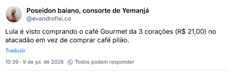 Post de Poseidon baiano, consorte de Yemanjá (‪@evandrofisi.co‬) :

Lula é visto comprando o café Gourmet da 3 corações (R$ 21,00) no atacadão em vez de comprar café pilão.