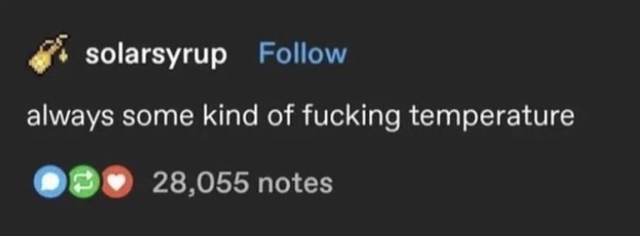 solarsyrup on tumbler: always some kind of fucking temperature