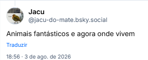 Post de Jacu (@jacu-do-mate.bsky.social): Animais fantásticos e agora onde vivem