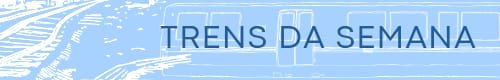 Header com texto: Trens da Semana