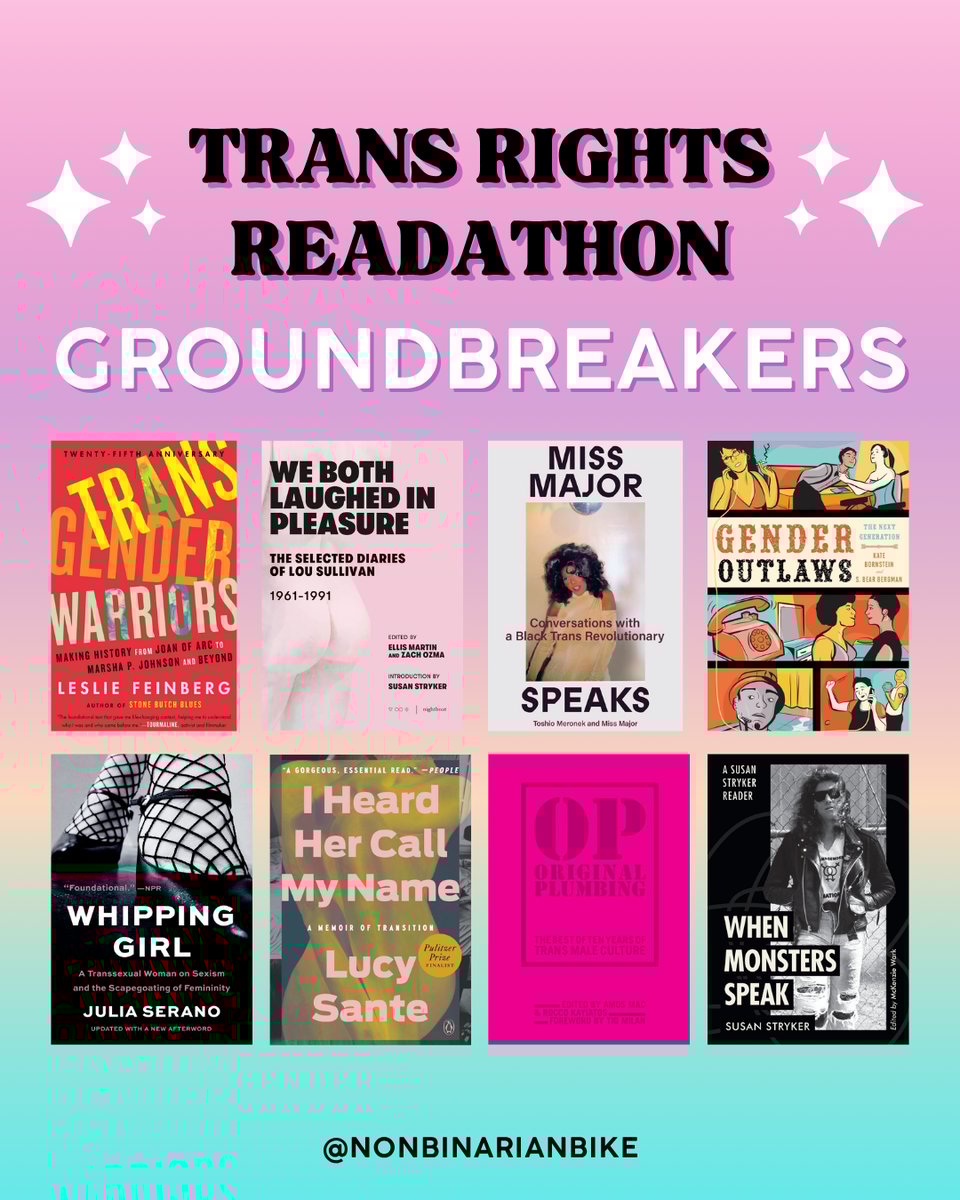 Trans Rights Readathon Groundbreakers
Transgender Warriors
We Both Laughed in Pleasure
Miss Major Speaks
Gender Outlaws
Whipping Girl
I Heard Her Call My Name
Original Plumbing
When Monsters Speak