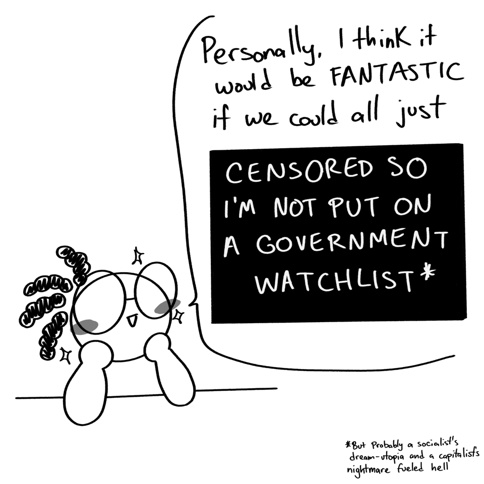 Vincent dreamily says "Personally, I think it would be FANTASTIC if we could all just--" and a black block of censored text follows, with the white label, "CENSORED SO I'M NOT PUT ON A GOVERNMENT WATCHLIST". Below that, an asterisk comment reads "But probably socialist's dream-utopia and a capitalist's nightmare fueled hell."