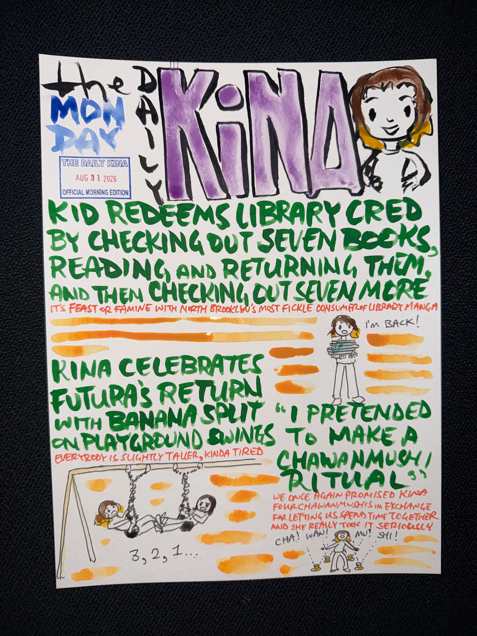 The Daily Kina for August 31, 2026. Top story: Kid Redeems Library Cred by Checking Out Seven Books, Reading, and Returning Them, and Then Checking Out Seven More. Also in this issue: Kina Celebrates Futura’s Return with Banana Split on Playground Swings; “I Pretended to Make a Chawanmushi Ritual”.