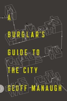 The title of the book A BURGLAR'S GUIDE TO THE CITY by Geoff Manugh, urban schematics over a grey background.