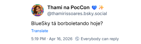Post de Thami na PocCon 💙✨ (@thamirissoares.bsky.social): BlueSky tá borboletando hoje?