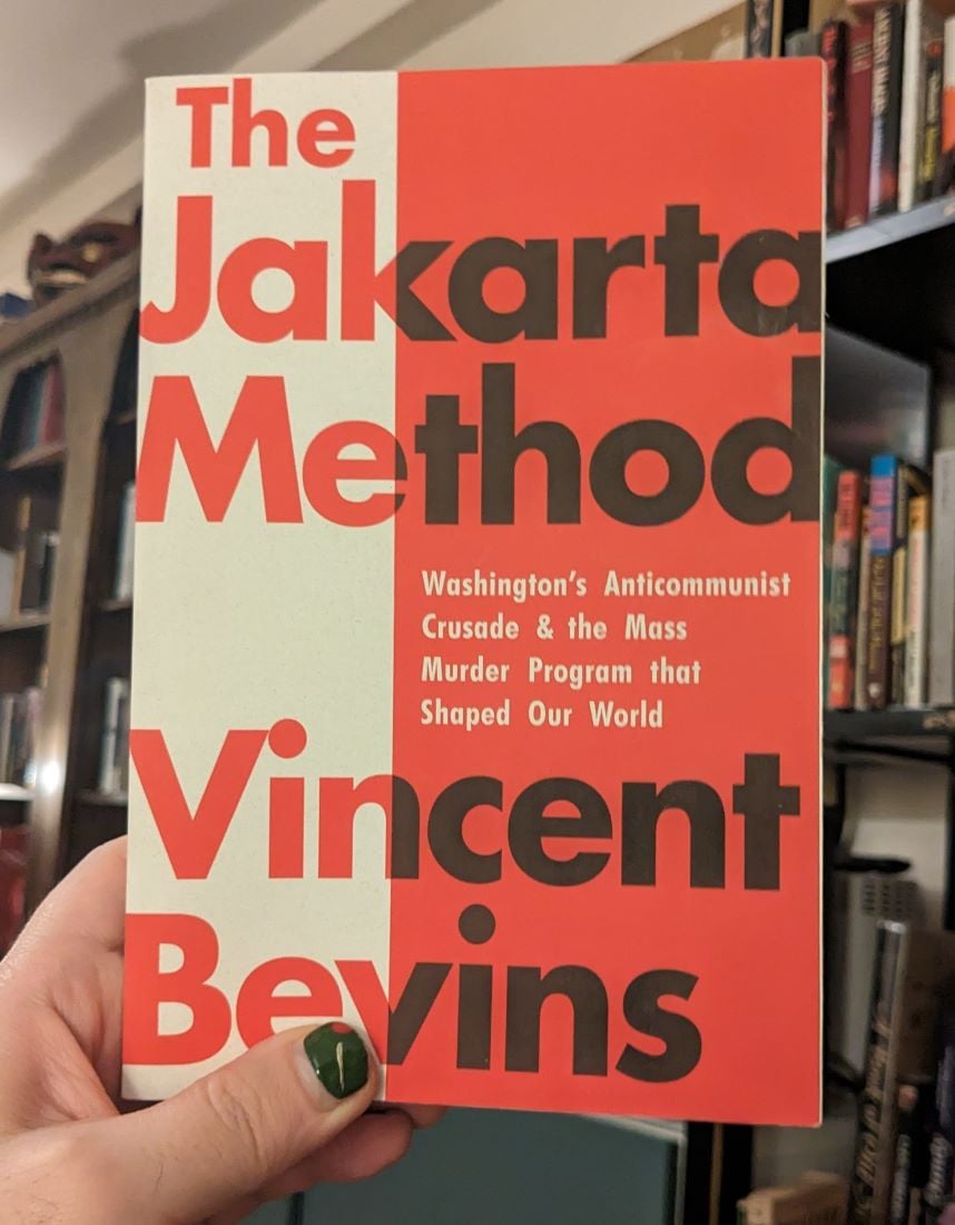 The cover of The Jakarta Method: Washington's Anticommunist Crusade & the Mass Murder Program that Shaped Our World.