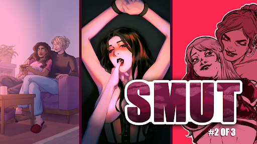 Banner for Smut #2. Left: A lesbian couple holds each other on a couch. Center: A naked woman in bondage has her lover's thumb in her mouth. Right: A naked woman in a leather outfit has her chest fondled by her lesbian lover.