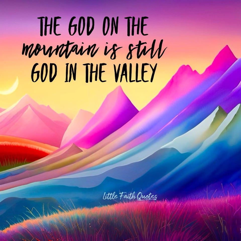 The God on the mountain is still God in the valley. The moon rises in a beautiful purple, orange, and yellow sky. Pink, blue, and teal mountains rise towards the sky. Hot pink-purple grass rises in the foreground against the mountains. Image by: @Little Faith Quotes.
