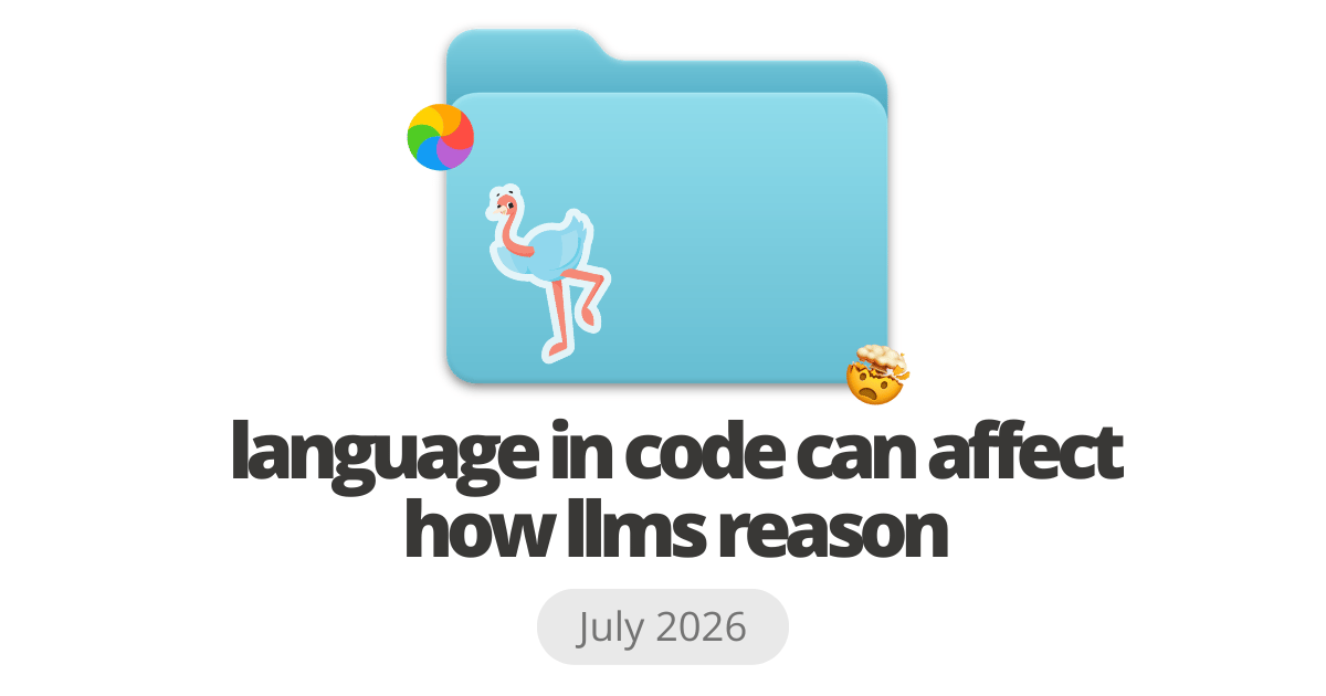 Breaking: The language in code can affect how LLMs reason  🌍
