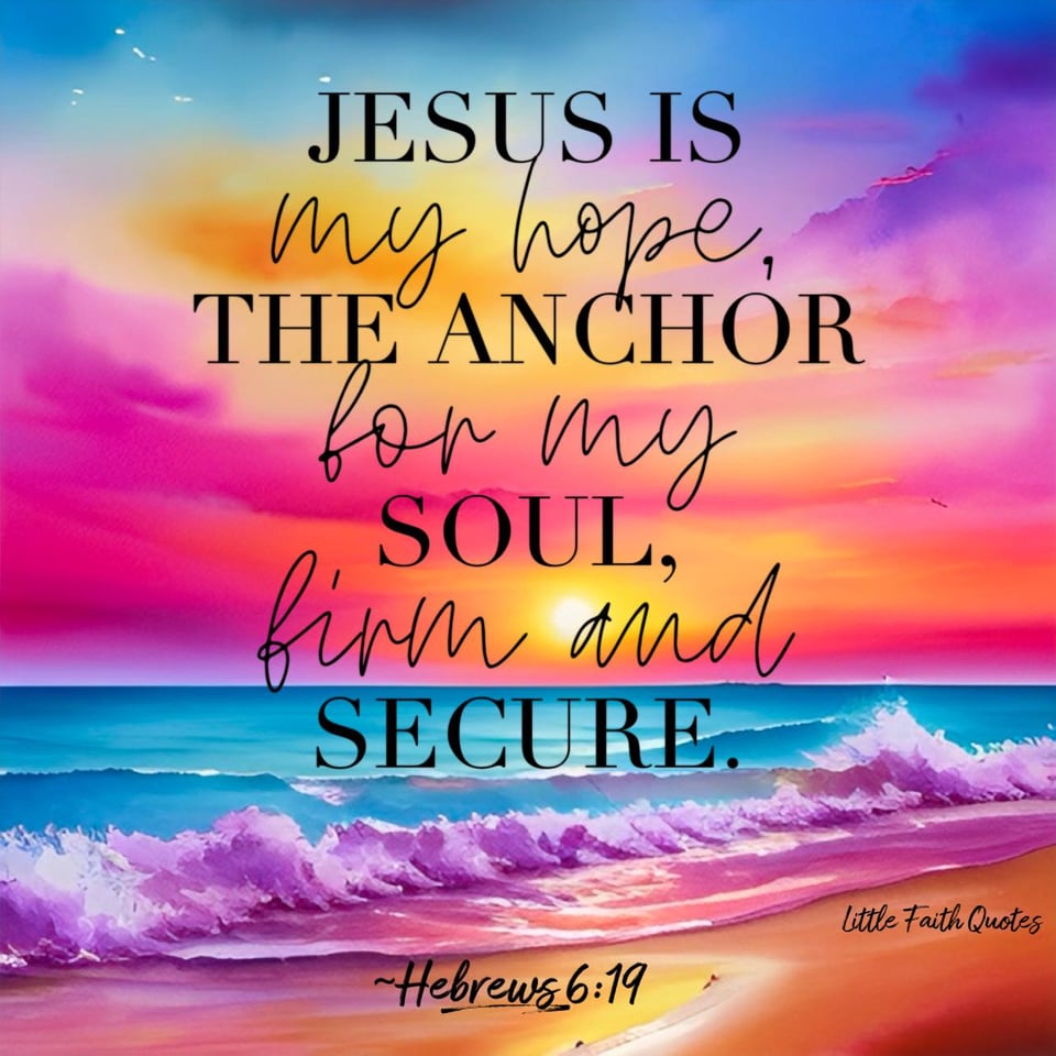 "This hope is a firm and secure anchor for our souls. It leads us through the curtain into God’s inner sanctuary." ~Hebrews 6:19. The sun sets in a beautiful orange, pink, yellow, and blue sky. Blue, lavender, and pink waves crash against the beach. Image by: @Little Faith Quotes.