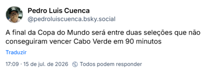 Post de Pedro Luis Cuenca (@pedroluiscuenca.bsky.social): A final da Copa do Mundo será entre duas seleções que não conseguiram vencer Cabo Verde em 90 minutos
