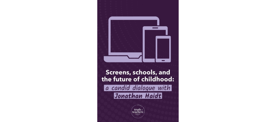 graphic with the text: screens schools and the future of childhood: a candid dialogue wiht jonathan haidt