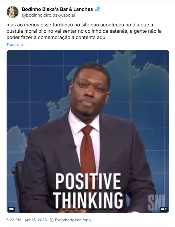 Post de Bodinho Biska's Bar & Lanches 💦 (‪@bodinholoiro.bsky.social‬):
mas ao menos esse furdunço no site não aconteceu no dia que a pústula moral biloliro vai sentar no colinho de satanás, a gente não ia poder fazer a comemoração a contento aqui (gif do Michael Che, um ator negro americano vestido com terno e atuando como âncora de um jornal no SNL, com a legenda Positive Thinking)
