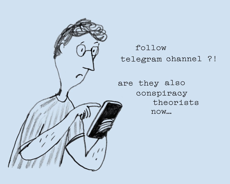 illustration of a man looking at his phone, caption: “follow telegram channel?! are they also conspiracy theorists now…”