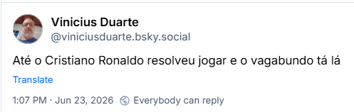 Post de Vinicius Duarte (@viniciusduarte.bsky.social): Até o Cristiano Ronaldo resolveu jogar e o vagabundo tá lá
