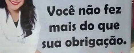 Imagem com o texto: Você não fez mais do que sua obrigação.