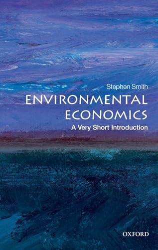 Image of the cover of the book Environmental Economics, A Very Short Introduction, by Stephen Smith