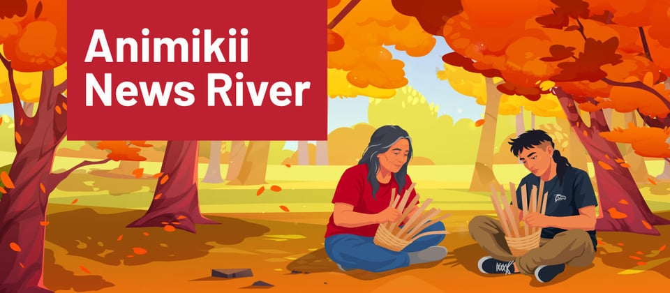 Header illustration that features two people seated in a fall forest with golden foliage, while they each weave a basket in their lap. Top left it says: Animikii News River