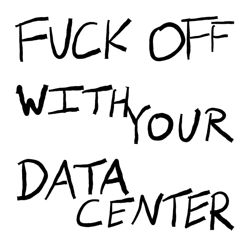 fuck off with your data center