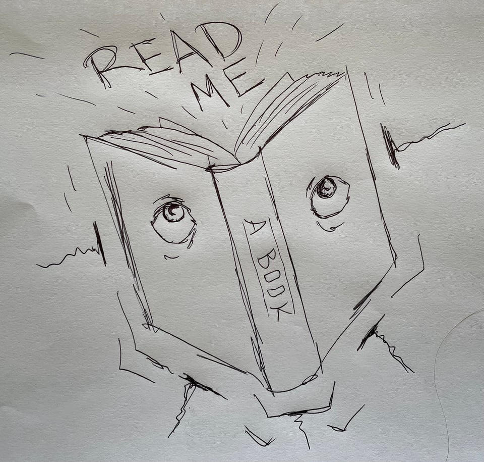 A rough sketch of a book with eyes yelling READ ME