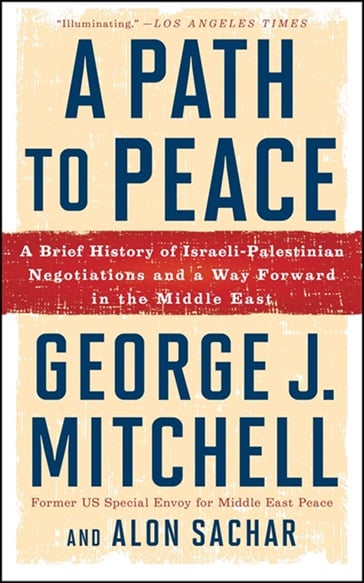 Cover for A Path to Peace: A Brief History of Israeli-Palestinian Negotiations and a Way Forward in the Middle East by George Mitchell and Alon Sachar