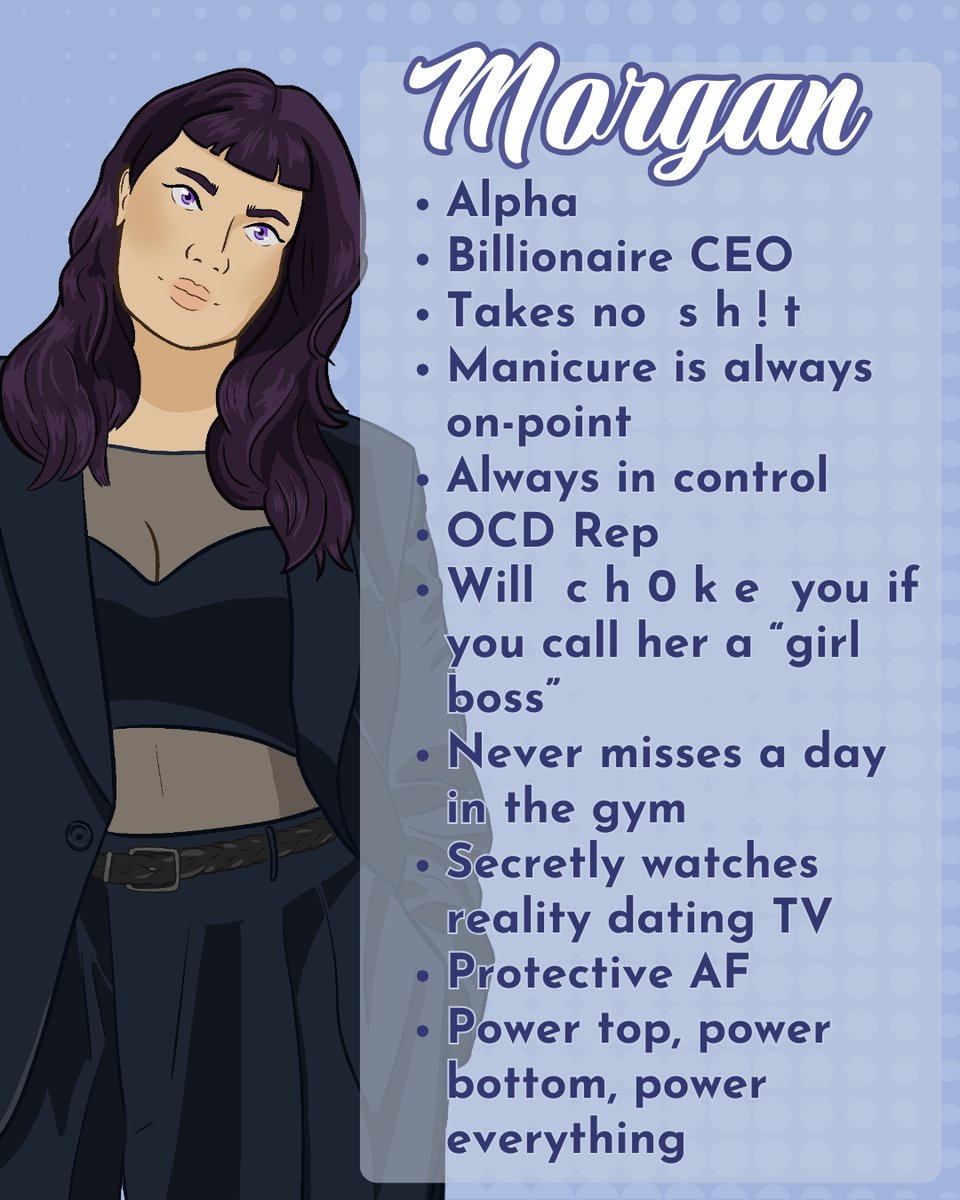 This graphic shows Morgan's character art and a bullet list. Morgan is white with violet eyes, long dark purple hair, and micro bangs. She wears a dark navy suit open in the front to show a crop bra top under a sheer high-neck top. The text reads: Alpha • Billionaire CEO • Takes no shit • Manicure is always on-point • Always in control OCD Rep • Will choke you if you call her a "girl boss" • Never misses a day in the gym • Secretly watches reality dating TV • Protective AF • Power top, power bottom, power everything