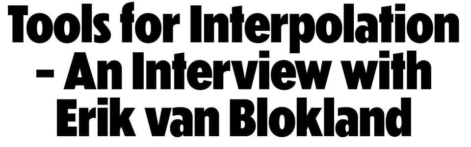 Tools for Interpolation - An Interview with Erik van Blokland
