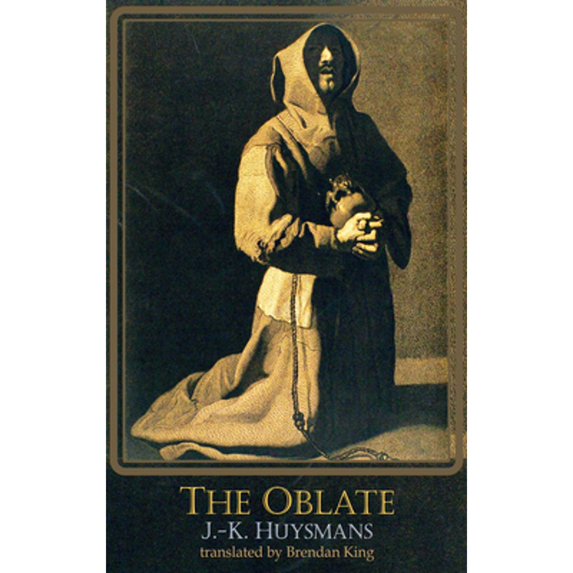 Cover of an edition of THE OBLATE by J-K Huysmans. It depicts a kneeling monk tilting his head in passionate prayer. Darkness shrouds his face but light clads the robes on his back.